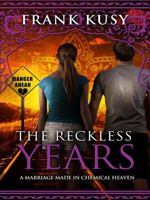 cover image of The Reckless Years--A Marriage made in Chemical Heaven